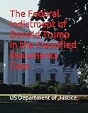 The Federal Indictment of Donald Trump in the Classified Documents Case