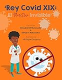 'Rey Covid XIX: El Monstruo Invisible' (Spanish Edition)