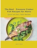  The Best Pressure Cooker Fish Recipes for Moms: Quick and Easy Tasty Recipes