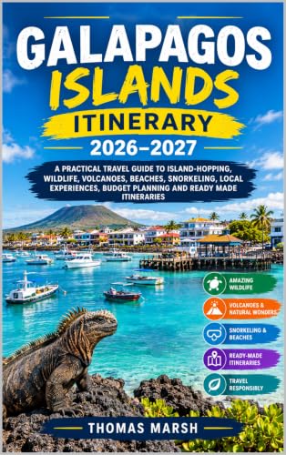 GALAPAGOS ISLANDS ITINERARY 2026–2027: A PRACTICAL TRAVEL GUIDE TO ISLAND-HOPPING, WILDLIFE, VOLCANOES, BEACHES, SNORKELING, LOCAL EXPERIENCES, BUDGET PLANNING AND READY MADE ITINERARIES