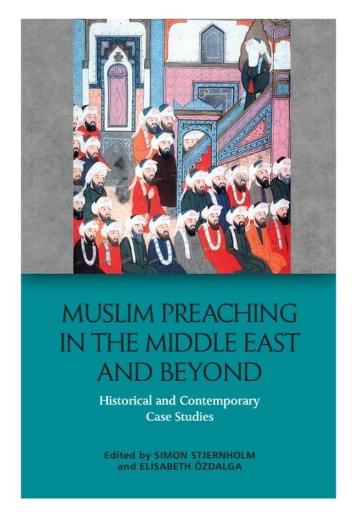 Muslim Preaching in the Middle East and Beyond: Historical and Contemporary Case Studies