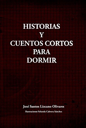 Historias y cuentos cortos para dormir. (Spanish Edition)