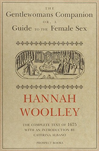 The Gentlewoman's Companion (1675): A Guide to the female Sex