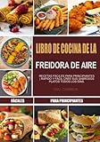  Libro de cocina de la freidora de aire: Recetas Fáciles para Principiantes  Rápido y Fácil Cree sus Sabrosos Platos Todos los Días.