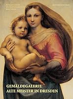 Gemäldegalerie Alte Meister In Dresden =Old Masters Picture Gallery In Dresden = Gemäldegalerie Alte Meister Di Dresda 3422067957 Book Cover