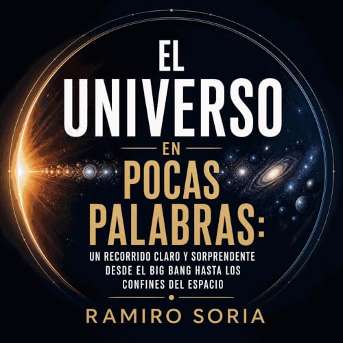 『El universo en pocas palabras: Un recorrido claro y sorprendente desde el big bang hasta los confines del espacio』のカバーアート