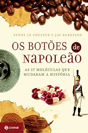 Os botões de Napoleão: As 17 moléculas que mudaram a história