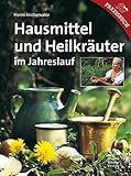  Hausmittel und Heilkräuter im Jahreslauf