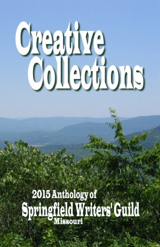 Creative Collections: 2015 Anthology - Springfield Writers' Guild
