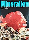  Mineralien in Farbe - Gliederung, Systematik, Arten, Namen, Fundstellen, Grundstoffe, chemische Zusammensetzung