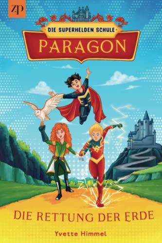 Preisvergleich Produktbild Paragon - Die Superheldenschule: Rettung der Erde (Band 1)
