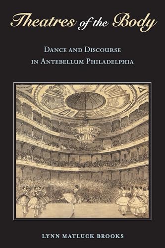 Theatres of the Body: Dance and Discourse in Antebellum Philadelphia