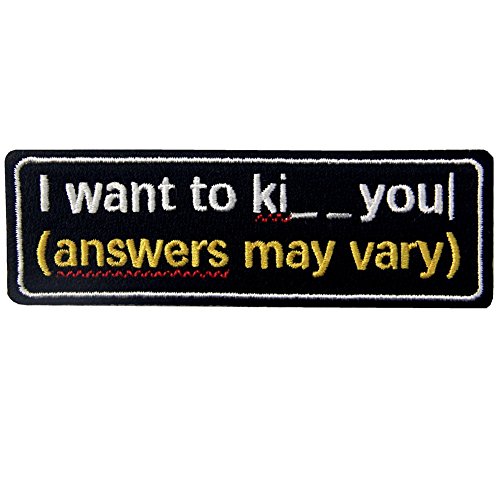 I Want To Kiss/Kill You, Answers May Vary Funny Patch Embroidered Morale Applique Iron On Sew On Emblem #TOP3