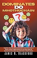 Dominates do Mhothúcháin - Foghlaim Chun do Chuid Mothúchán a Rialú Chun Rath a Bhaint Amach i Ngach Réimse de do Shaol Agus do Spriocanna Pearsanta A B0BTZ7VSMQ Book Cover