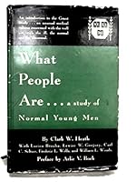 What people are : a study of normal young men / by Clark W. Heath, in collaboration with Lucien Brouha, Lewise W. Gregory, Carl C. Seltzer, Frederic L. Wells, and William L. Woods. The Grant study, De B0026QCERI Book Cover