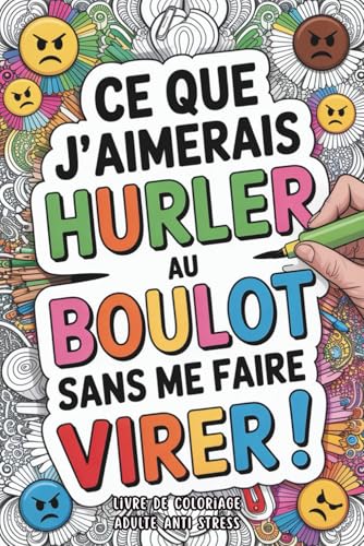 Livre de coloriage adulte anti stress: Cadeau collegue de travail humoristique , idee original humour