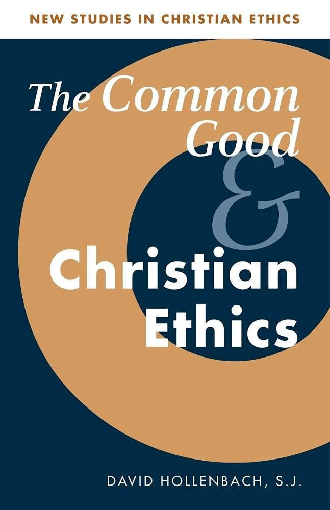 The Common Good and Christian Ethics: 22 (New Studies in Christian Ethics) Paperback – Import, 1 August 2002