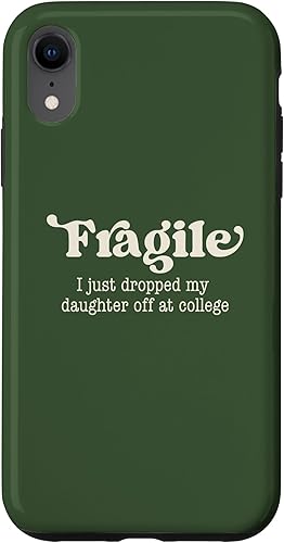 Fragile I Just Dropped My Daughter Off at College Parents Case for iPhone XR