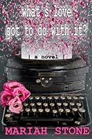 What's Love Got to Do With It? 0692309853 Book Cover
