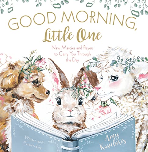 Image of Good Morning, Little One: New Mercies and Prayers to Carry You Through the Day (Darling Animals in Bloom)