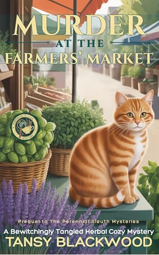 Murder at the Farmers' Market: A Bewitchingly Tangled Herbal Cozy Mystery