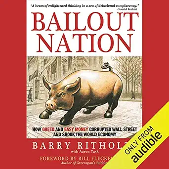 Bailout Nation: How Greed and Easy Money Corrupted Wall Street and Shook the World Economy-Wow! eBook