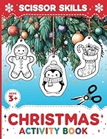 Christmas Scissor Skills Activity Book for Kids Ages 3-5: A Fun Preschool Workbook for Coloring, Cutting and Decorating the Christmas Tree | Cut and Paste Activity Book B0CQR8M7ZJ Book Cover