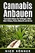 Produktbild Cannabis anbauen: Cannabis Anbau für Anfänger. Alles über Anbau, Arten, Botanik und Ernte
