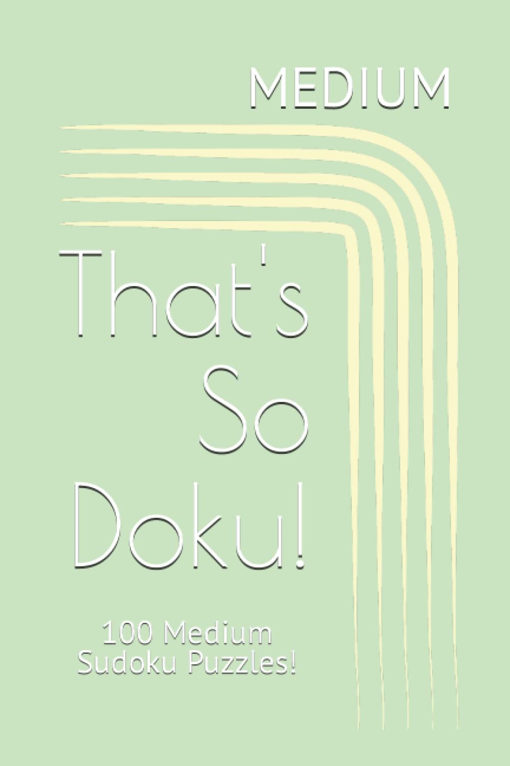 That's So Doku! 100 Medium Level, Large Print Sudoku Puzzles