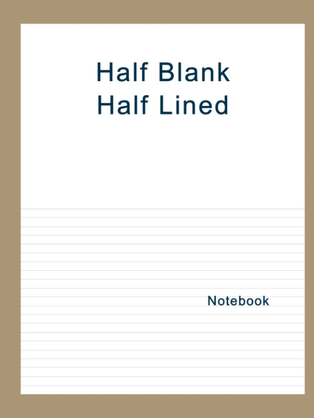 Half Blank Half Lined Notebook: Blank Up & Ruled Down paper - 120 pages - 8.5 x 11 inches