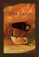 Tres Tazas: Basado En Una Historia de La Vida Real 0979456312 Book Cover