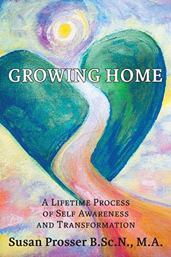 Growing Home: A Lifetime Process of Self Awareness and Transformation