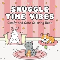 Snuggle Time Vibes: Bold & Easy Coloring Book for Adults and Teens, Cozy and Simple Designs of Cute Animals for Relaxation B0DCNRFP6T Book Cover