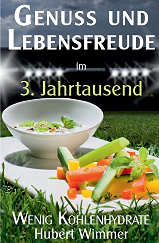 Genuss und Lebensfreude: Wenig Kohlenhydrate (German Edition)