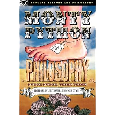Monty Python and Philosophy: Nudge Nudge, Think Think!
