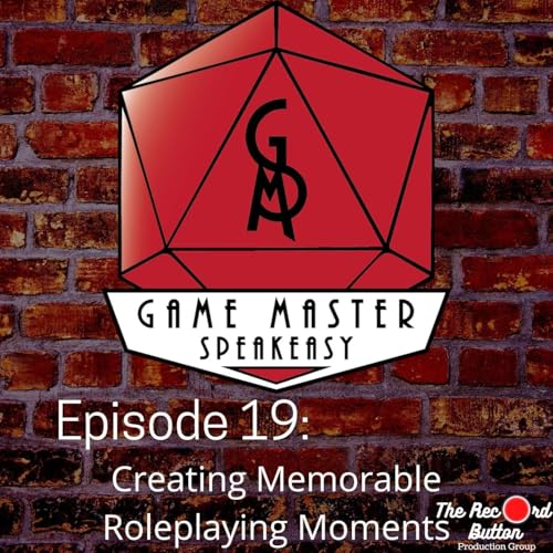 Episode 19: Creating Memorable Role-Playing Moments