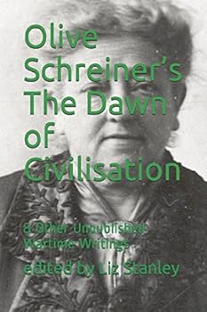 Paperback Olive Schreiner’s The Dawn of Civilisation: & Other Unpublished Wartime Writings Book