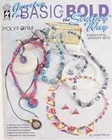 Jewelry from Basic to Bold the Sculpey Way: 8 Beautiful Jewelry Sets 1562312685 Book Cover