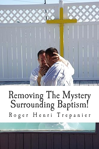 Removing The Mystery Surrounding Baptism! (The Truth Seeker's Library)