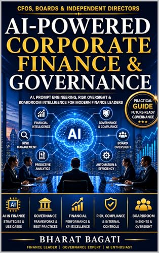 AI-Powered Corporate Finance & Governance: A Practical Guide for CFOs, Independent Directors, Audit Committees & Finance Professionals