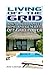 Produktbild Living Off the Grid: How to Build an Eco Home and Generate Off Grid Power: (Off Grid Living, Self-Sustainable Living) (Survival Skills)