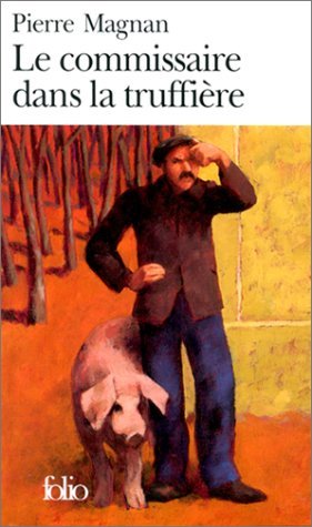 COMMISSAIRE DANS LA TRUFFIÈRE (LE) Magnan Pierre,
