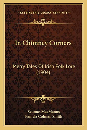 In Chimney Corners: Merry Tales Of Irish Folk Lore (1904)