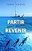 Partir pour mieux revenir: 1 voilier, 2 ans, 3 enfants ; l'aventure d'une vie (Version eBook avec images)