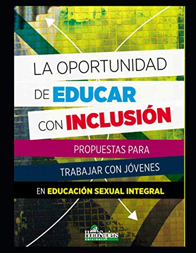 La oportunidad de educar con inclusión: Trabajar con jóvenes en educación sexual integral: 6