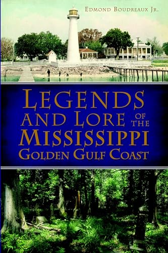 Legends and Lore of the Mississippi Golden Gulf Coast (American Legends)