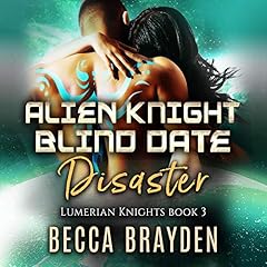 Alien Knight Blind Date Disaster Audiobook By Becca Brayden cover art