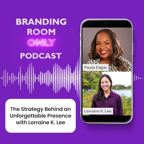 The Strategy Behind an Unforgettable Presence with Lorraine K. Lee Podcast Por  arte de portada