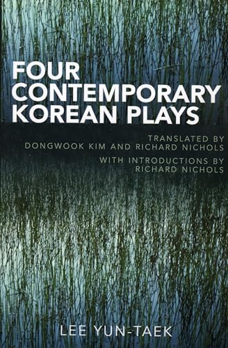 Four Contemporary Plays by Lee Yun-Taek: Translated by Dongwook Kim and Richard Nichols,with introductions by Richard Nichols