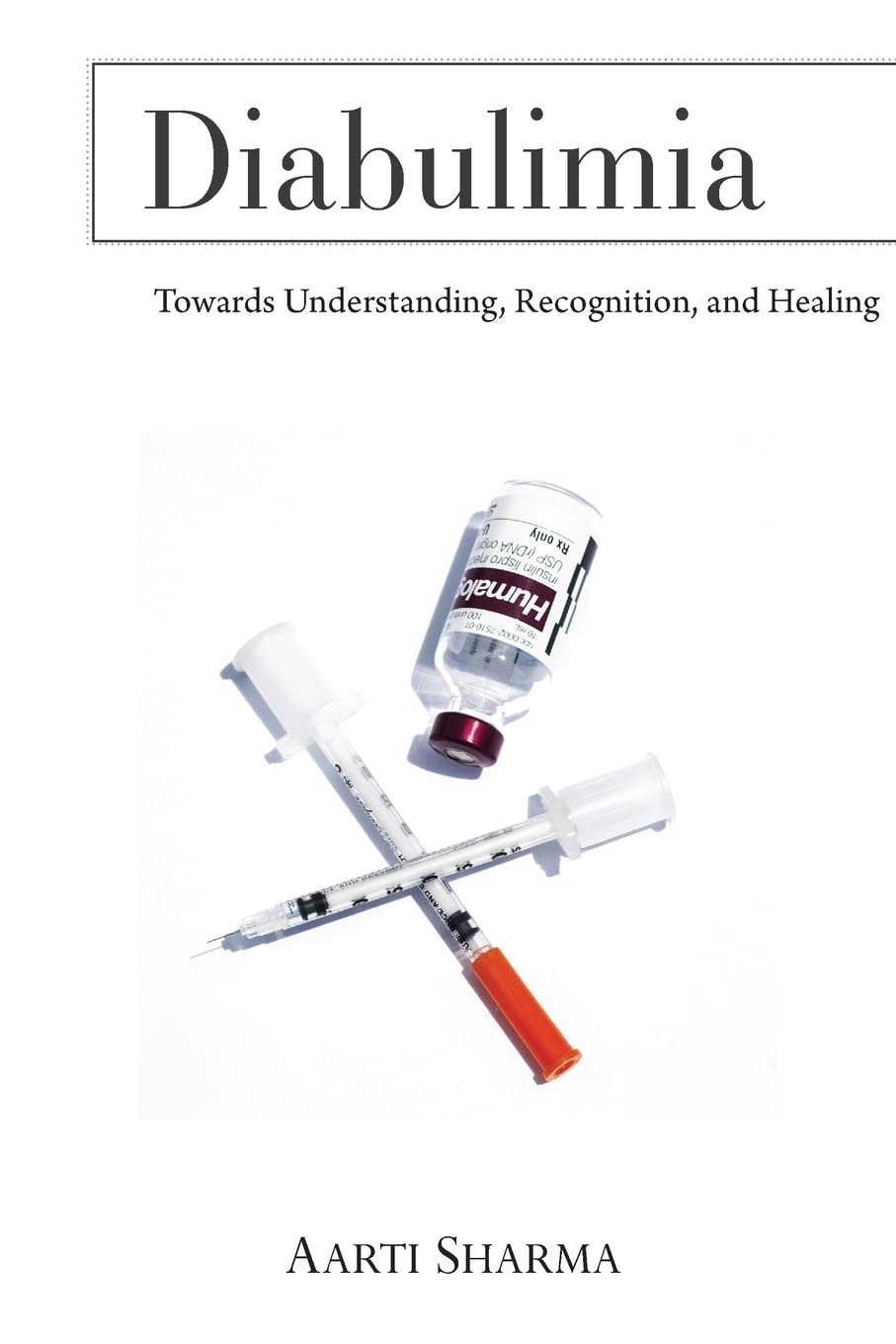 Diabulimia: Towards Understanding, Recognition, and Healing